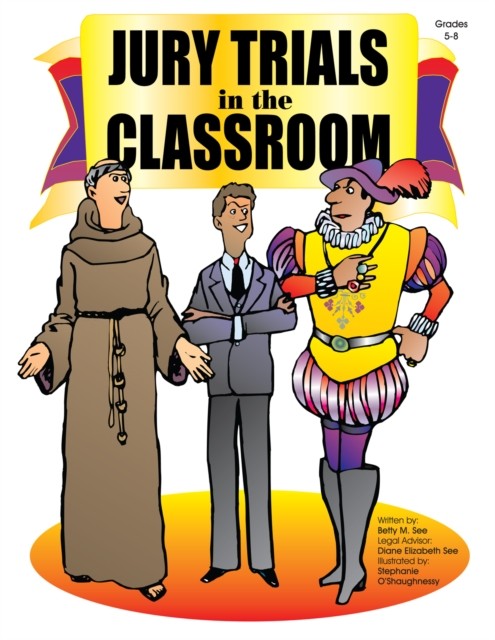 Jury Trials in the Classroom Grades 5-8 by Betty M. See (Paperback Book)
