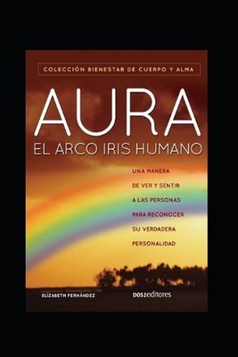 Aura: El arcoiris humano by El?zabeth Fern?ndez (Spanish) Paperback Book