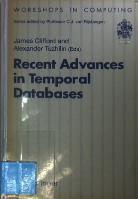 Recent Advances in Temporal Databases: ''Proceedings Of The International Worksho