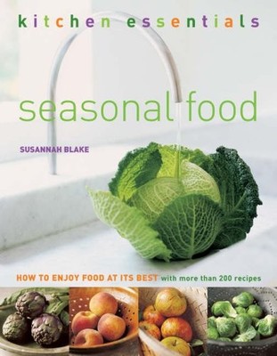 Seasonal Food: How to Enjoy Food at Its Best (Kitc by Blake, Susannah 1844833682