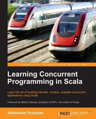 Learning Concurrent Programming in Scala by Prokopec, Aleksandar