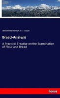 Bread-Analysis A Practical Treatise On The Examination Of Flour And Bread Buch