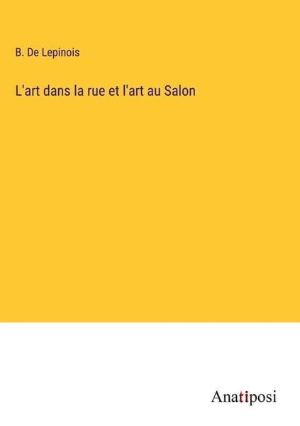 B. De Lepinois | L'art Dans La Rue Et L'art Au Salon | Buch | FranzöSisch (2023)-image