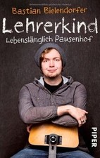 Lehrerkind: Lebenslänglich Pausenhof | Ein l...