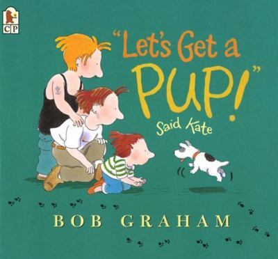 Let's Get a Pup! Said Kate - Bob Graham, 9780763621933, paperback