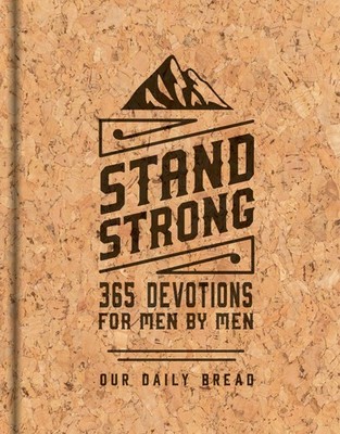 Stand Strong: 365 Devotions for Men by Men - Our Daily Bread Ministries|Day,...