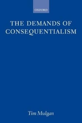 Mulgan The Demands of Consequentialism (Taschenbuch)