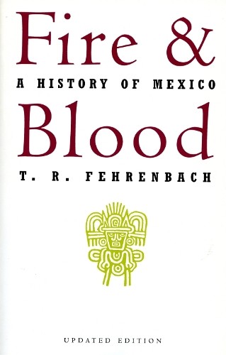 Fire And Blood: A History of Mexico-. Fehrenbach - Image 2