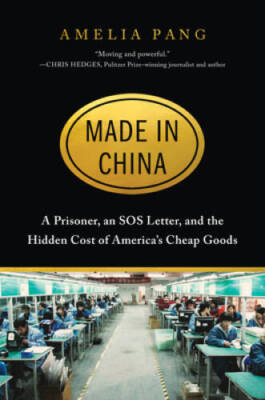 Made in China: A Prisoner, an SOS Letter, and the Hidden Cost of Americaâ - GOOD