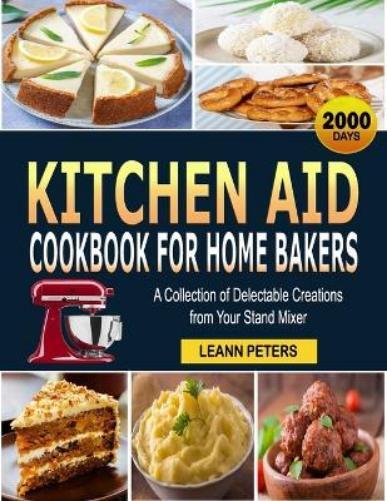 Leann Peters Kitchen Aid Cookbook for Home Bakers (Tascabile)
