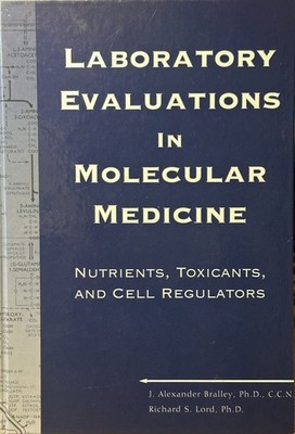 Laboratory Evaluations in Molecular Medicine Bralley Lord 2001 Hardcover