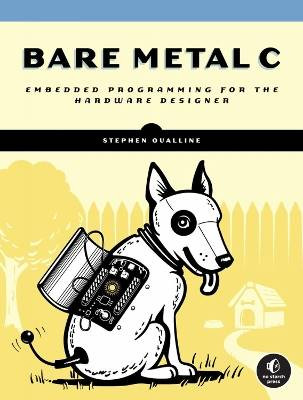 Bare Metal C, Stephen Oualline,  Paperback