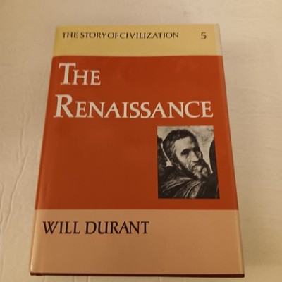 Story of Civilization Pt. 5 : The Renaissance by Ariel Durant and Will Durant