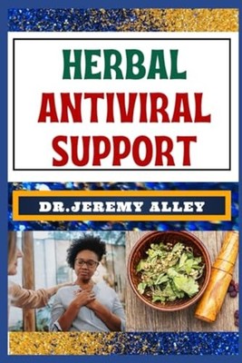 Herbal Antiviral Support Empower Your Immune System, Ex - Paperback NEW JEREMY.