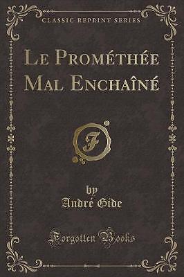 Le Promthe Mal Enchan klassischer Nachdruck, Andr Gide,