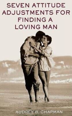 Seven Attitude Adjustments for Finding a Loving Man - Paperback - GOOD