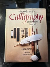 The Complete Guide to Calligraphy: Techniques and Materials by Martin, Judy