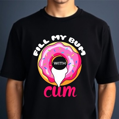 Fill My Bum With Cu* T-shirt Funny Humor Adult Stag-do Party Top New Men's Tee