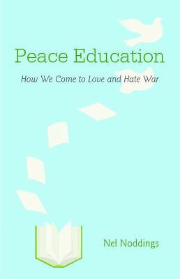 Peace Education How We Come to Love and Hate War Noddings Paperback