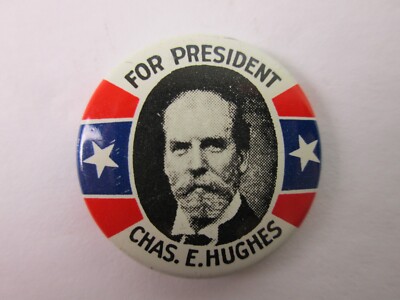 Chas. (Charles) E. Huges For President Reproduction Campaign Pinback Button