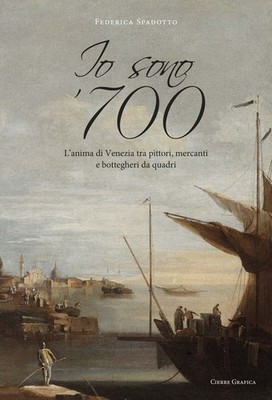Neues Buch - Federica Spadotto - Ich bin '700. Die Seele Venedigs zwischen Malern, 