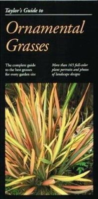 Taylor's Guide to Ornamental Grasses : More Than 165 of These Ver