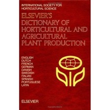 Elsevier's Dictionary of Horticultural and Agricultural Plant Production: In En