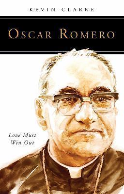 Oscar Romero: Love Must Win Out (People of God), Clarke, Kevin, Good Book
