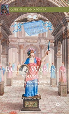 RULING WOMEN, VOLUME 2: CONFIGURING THE FEMALE PRINCE IN By Derval Conroy *NEW*