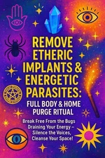 Remove Etheric Implants & Energetic Parasites: Full Body & Home Purge Ritual!