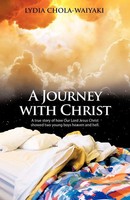A Journey With Christ A True Story Of How Our Lord Jesus Christ Chola-Waiyaki