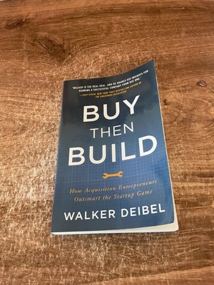 Buy Then Build: How Acquisition Entrepreneurs Outsmart the Startup Game: Used