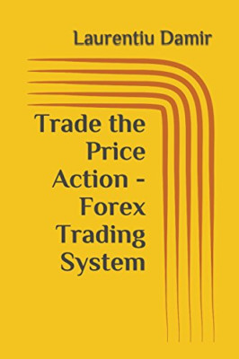 Trade the Price Action-Forex Trading System -  NEW Laurentiu Damir 2017