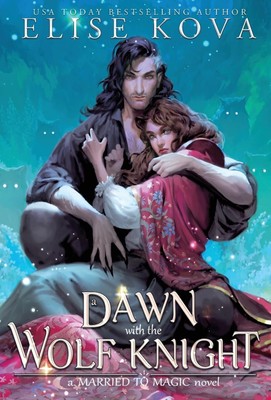 A Dawn with the Wolf Knight Hardcover   2024 by Elise Kova