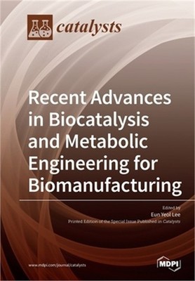 Recent Advances in Biocatalysis and Metabolic Engineering for Biomanufacturing (