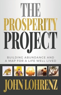 Lohrenz - Prosperity Project  Building Abundance and A Map For A Life  - X555z