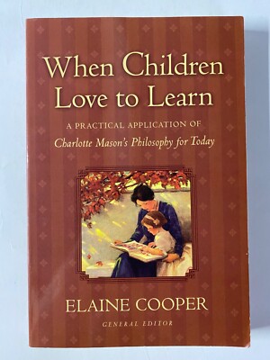 When Children Love to Learn: Elaine Cooper -Homeschool Charlotte Mason Education