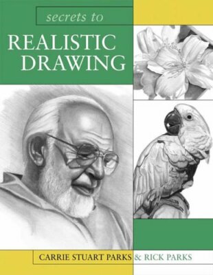 Secrets to Realistic Drawing by Parks, Carrie Stuart Stuart 1581806493