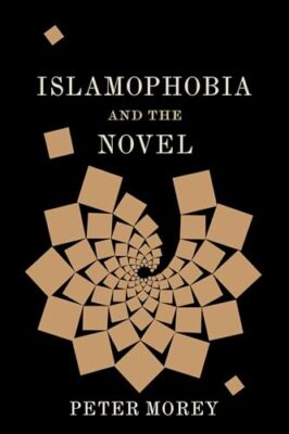 Islamophobia and the Novel, Hardback  by Peter Morey