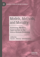 Models, Methods, and Morality: Assessing Modern Approaches to the Greco-Roman Ec