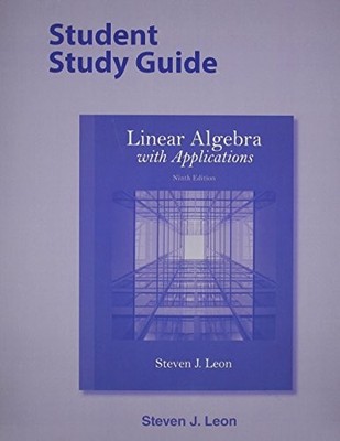Student Study Guide for Linear Algebra with Applications by Steven Leon NEW