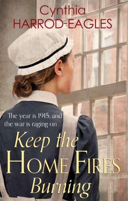 Keep the Home Fires Burning by Cynthia Harrod-Eagles (Paperback Book)