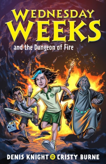 Wednesday Weeks and the Dungeon of Fire by Cristy Burne (Paperback Book)