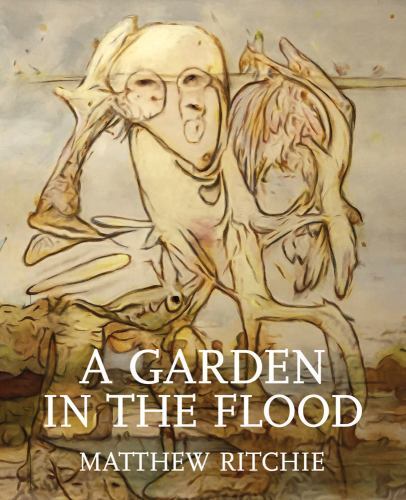 Matthew Ritchie: a Garden in the Flood by Matthew Ritchie (2022, Hardcover)