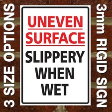 'UNEVEN SURFACE SLIPPERY WHEN WET' SIGN EXTERNAL 3MM RIGID SIGN