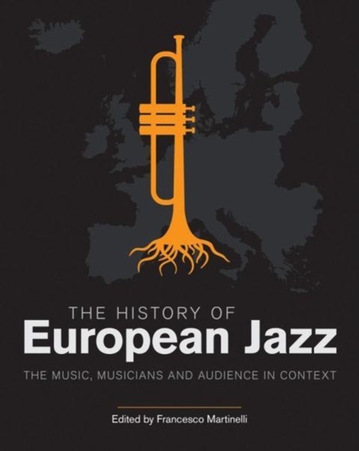 The History Of European Jazz: The Music,