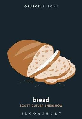 Bread (Object Lessons) - Paperback, by Shershow Scott Cutler - Very Good