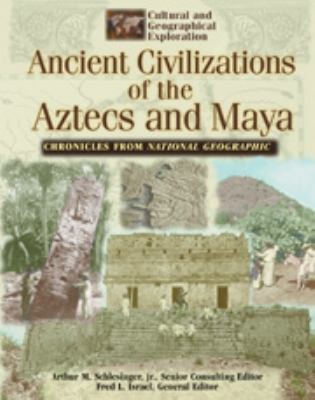 Ancient Civilizations of the Aztecs and Maya: Chronicles from National...