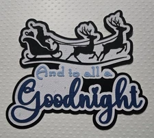 And To All A Goodnight Title With Santa. Scrapbook, Card Making Paper Piecing