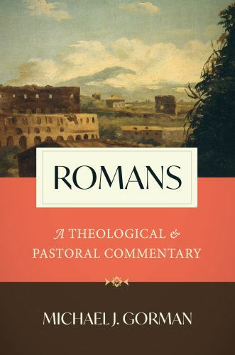 Romans : A Theological and Pastoral Commentary by Michael J. Gorman (2022, ...